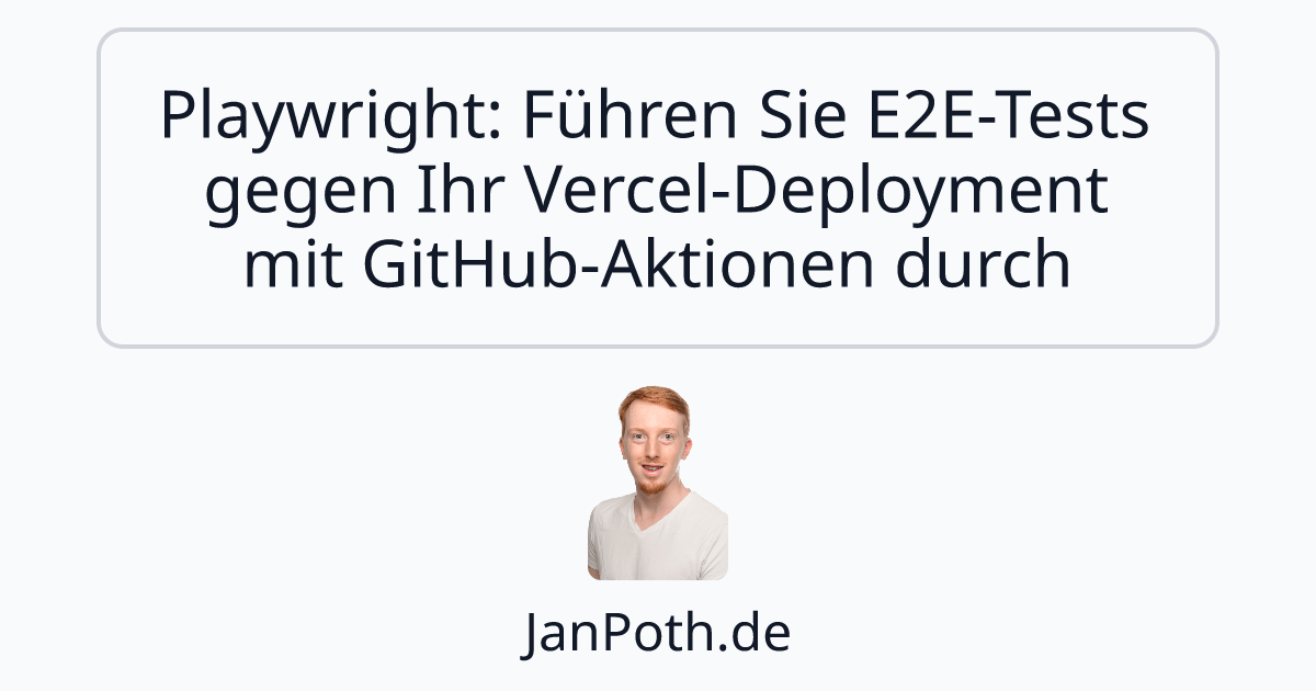 Playwright: Führen Sie E2E-Tests gegen Ihr Vercel-Deployment mit GitHub ...